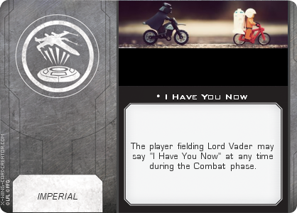 http://x-wing-cardcreator.com/img/published/I Have You Now_Fattires_0.png